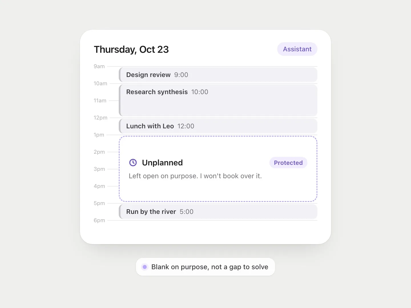 A calendar assistant leaving a block marked Unplanned, on purpose.