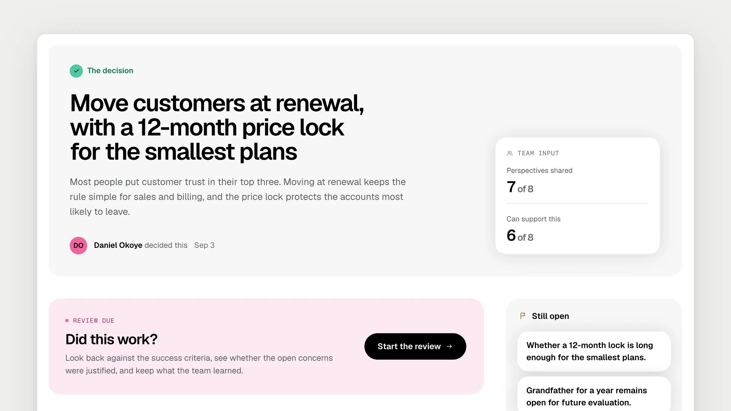The recorded decision, Move customers at renewal, with a 12-month price lock for the smallest plans, with its reasons and Daniel Okoye as decision owner. Beside it, team input: 7 of 8 shared and 6 of 8 can support it. Below, a review that is due and two concerns still open