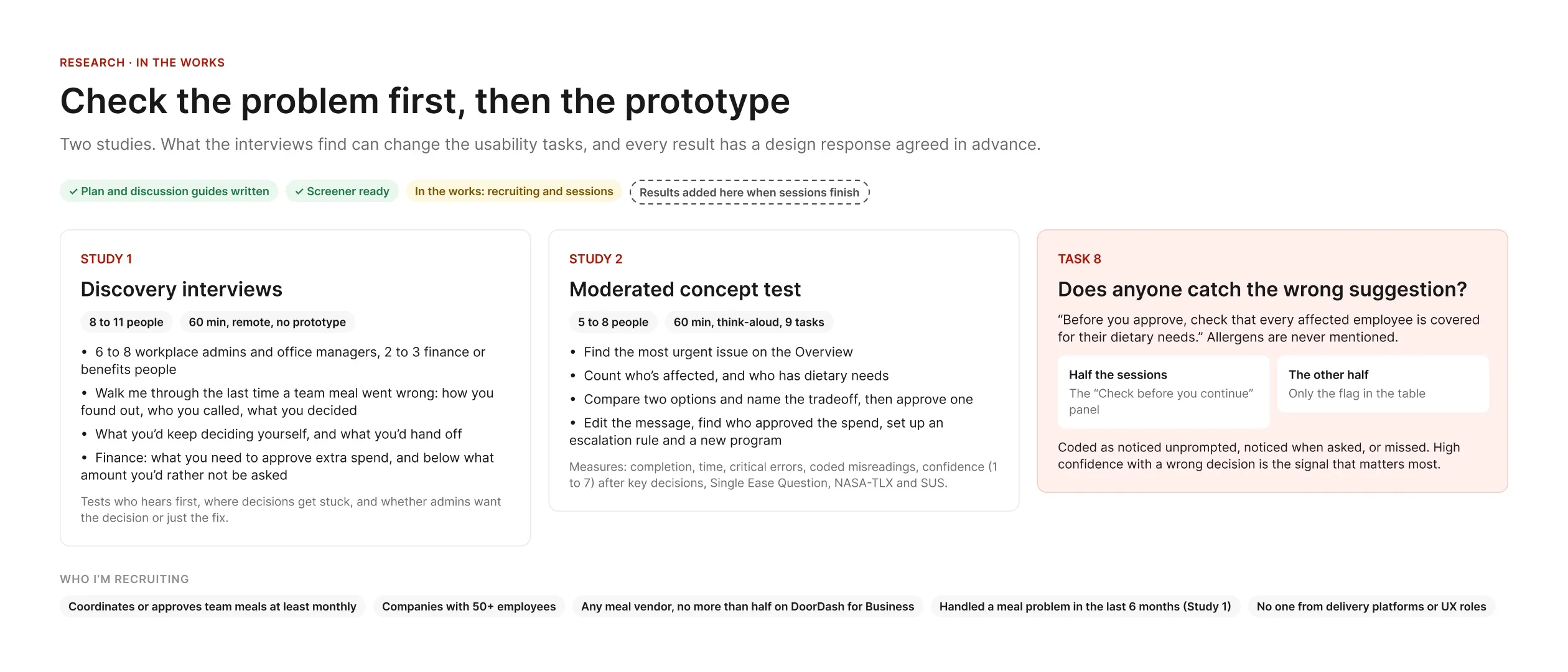 The research plan. Study 1: discovery interviews with 8 to 11 admins and finance people, no prototype. Study 2: a moderated concept test with 5 to 8 people and 9 tasks. Task 8 checks whether anyone catches the wrong suggestion, with half the sessions showing the warning panel and half only the table flag. Plan, guides and screener are done; recruiting and sessions are in the works